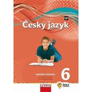 Český jazyk 6 pro ZŠ a VG - Hybridní Učebnice / nová generace - Zdena Krausová