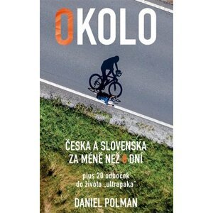 Okolo Česka a Slovenska za méně než 8 dní, plus 20 odboček do života „ultrapaka“ - Daniel Polman