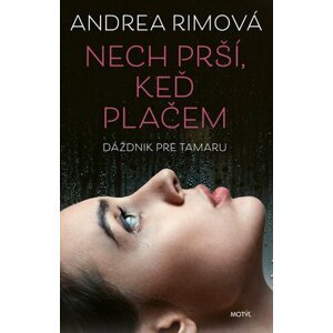 Nech prší, keď plačem - Andrea Rimová