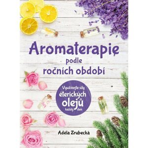 Aromaterapie podle ročních období - Adéla Zrubecká