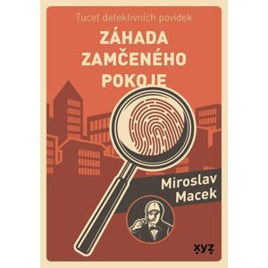 Záhada zamčeného pokoje - Miroslav Macek