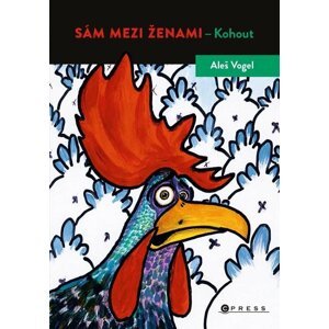 Sám mezi ženami - Kohout - Aleš Vogel