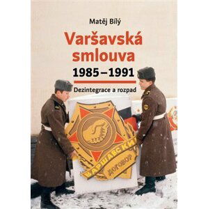 Varšavská smlouva 1985-1991 Dezintegrace a rozpad - Matěj Bílý
