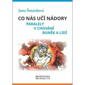 Co nás učí nádory - Paralely v chování buněk a lidí - Jana Šmardová