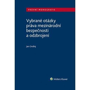 Vybrané otázky práva mezinárodní bezpečnosti a odzbrojení - Jan Ondřej