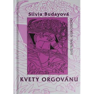 Kvety orgovánu - Silvia Budayová