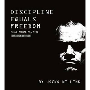 Discipline Equals Freedom : Field Manual - Jocko Willink