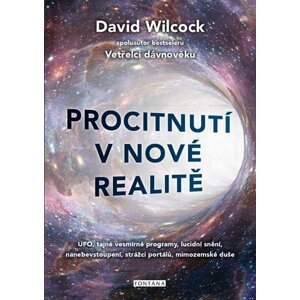 Procitnutí v nové realitě 1. díl - UFO, tajné vesmírné programy, lucidní snění, nanebevstoupení, strážci portálů, mimozemské duše - David Wilcock