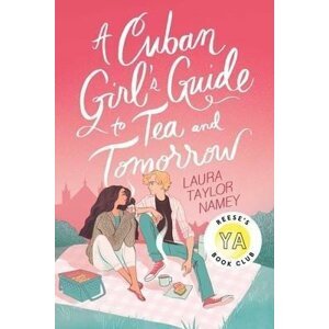 A Cuban Girl´s Guide to Tea and Tomorrow - Laura Taylor Namey