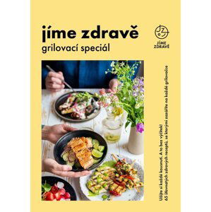 Jíme zdravě - Grilovací speciál -  kolektiv autorů