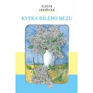 Kytka bílého bezu - Vlasta Javořická