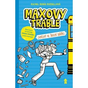 MAXOVY TRABLE: Zamčený ve školní skříňce - Rachel Renée Russell