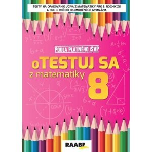 oTestuj sa z matematiky 8 - Silvia Bodláková