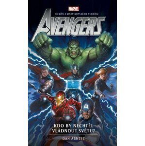 Avengers: Kdo by nechtěl vládnout světu? - Dan Abnett