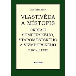 Vlastivěda a místopis okresů Šumperského, Staroměstského a Vízmberského z roku 1932 - Jan Březina