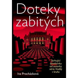 Vraždy v kruhu - Doteky zabitých - Iva Procházková