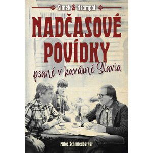 Nadčasové povídky psané v kavárně Slavia - Miloš Schmiedberger