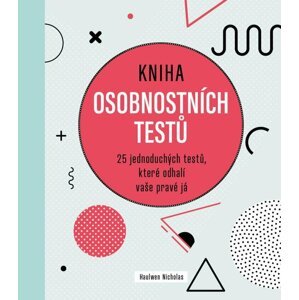 Kniha osobnostních testů - 25 jednoduchých textů, které odhalí vaše pravé já - Haulwen Nicholas