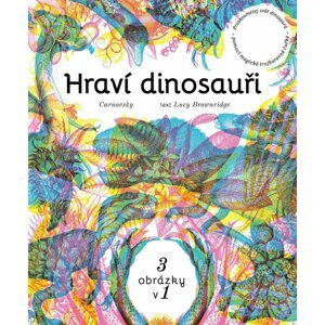 Hraví dinosauři - Lucy Brownridge