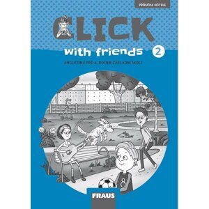 Click with Friends 2 - Příručka učitele angličtina pro 4. ročník ZŠ - Miluška Karásková