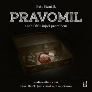 Pravomil aneb Ohlušující promlčení - CDmp3 (Čte Pavel Batěk, Jan Vlasák, Jitka Ježková) - Petr Stančík