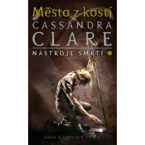 Město z kostí (Nástroje smrti 1) - Cassandra Clare