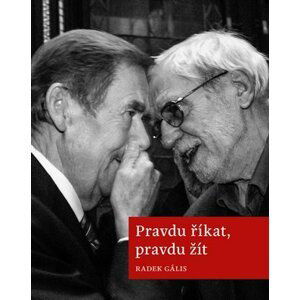 Pravdu říkat, pravdu žít - Radek Gális