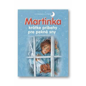 Martinka krátke príbehy pre pekné sny - Gilbert Delahaye; Marcel Marlier