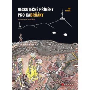 Neskutečné příběhy pro kaBrňáky - Jan Pavlík