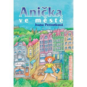 Anička ve městě - Ivana Peroutková