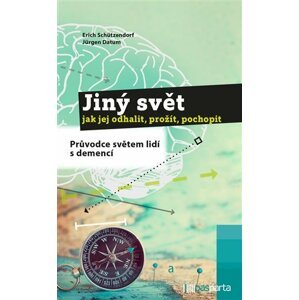 Jiný svět – jak jej odhalit, prožít, pochopit - Průvodce světem lidí s demencí - Jürgen Datum