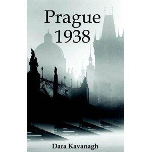 Prague 1938 - Dara Kavanagh