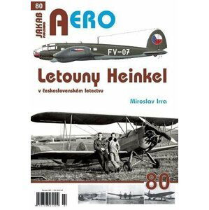 AERO č.80 - Letouny Heinkel v československém letectvu - Miroslav Irra