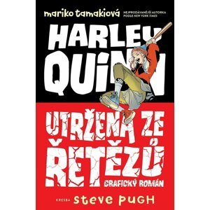 Harley Quinn: Utržená ze řetězů - Mariko Tamakiová