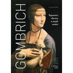 Gombrich - Tajemství obrazu a jazyk umění - František Mikš