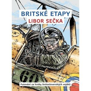 Britské etapy - Putování za hroby československých vojáků - Libor Sečka