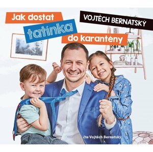 Vojtěch Bernatský: Jak dostat tatínka do karantény (audiokniha) - Vojtěch Bernatský