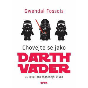 Chovejte se jako Darth Vader - Gwendal Fossois