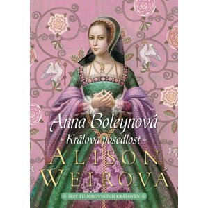 Anna Boleynová: Králova posedlost, 2.  vydání - Alison Weir