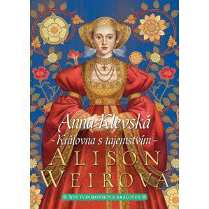 Anna Klevská: Královna s tajemstvím, 2.  vydání - Alison Weir