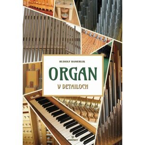 Organ v detailoch - Rudolf Hamerlik