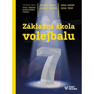 Základní škola volejbalu - Sedm kroků, sedm věků - Ondřej Foltýn