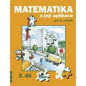 Matematika a její aplikace pro 2. ročník 3. díl - 2. ročník - Hana Mikulenková