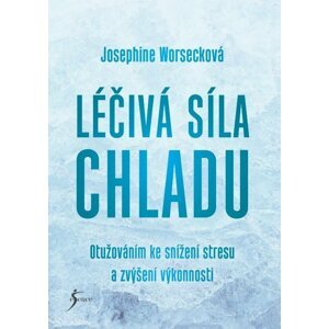 Léčivá síla chladu - Josephine Worsecková