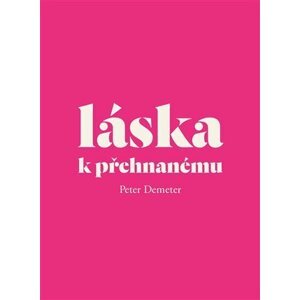 Láska k přehnanému - Fenomén camp v českém kulturně-historickém kontextu - Peter Demeter