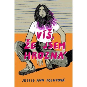 Víš, že jsem hrozná - Jessie Ann Foley