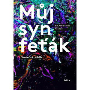 Můj syn feťák - Skutečný příběh - Eva Hacalová