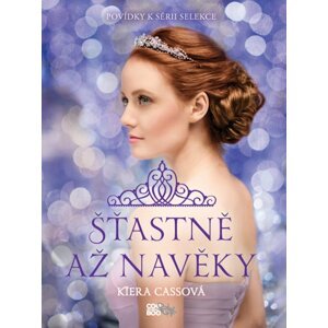 Šťastně až navěky, 1.  vydání - Kiera Cass