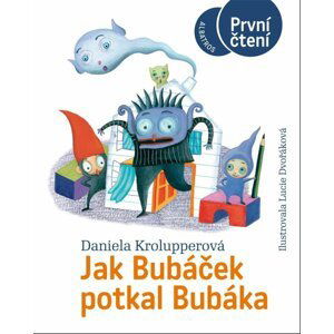 Jak Bubáček potkal Bubáka - První čtení - Daniela Krolupperová