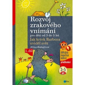 Rozvoj zrakového vnímání 1. díl pro děti od 3 do 5 let - Jak krtek Barbora uviděl svět, 4.  vydání - Jiřina Bednářová